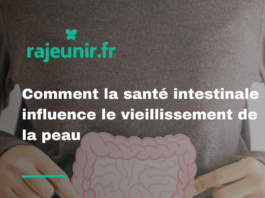 Comment la santé intestinale influence le vieillissement de la peau