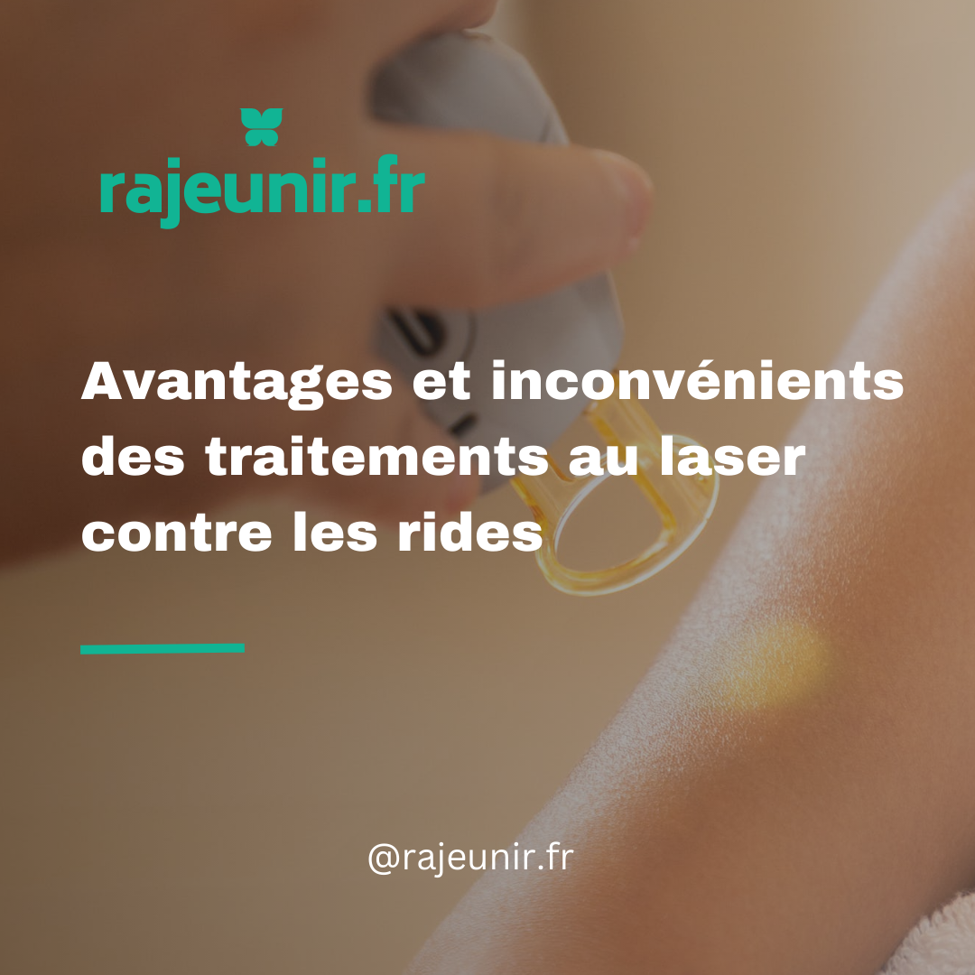 Avantages et inconvénients des traitements au laser contre les rides