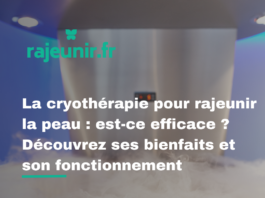 La cryothérapie pour rajeunir la peau : est-ce efficace ? Découvrez ses bienfaits et son fonctionnement