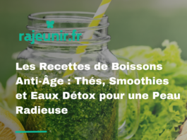 Les Recettes de Boissons Anti-Âge : Thés, Smoothies et Eaux Détox pour une Peau Radieuse