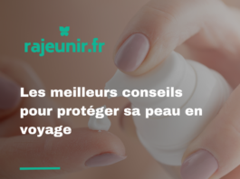 Les meilleurs conseils pour protéger sa peau en voyage