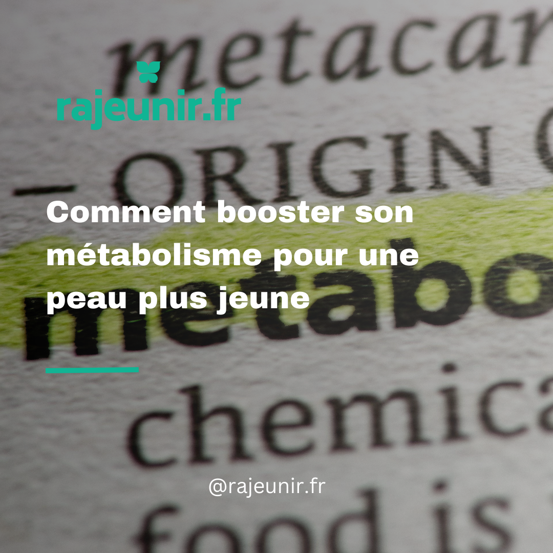 Comment booster son métabolisme pour une peau plus jeune